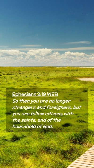 Picture 02 - Ephesians 2:19 WEB Mobile Phone Wallpaper - So then you are no longer strangers and - Mobile Bible Verse Wallpaper