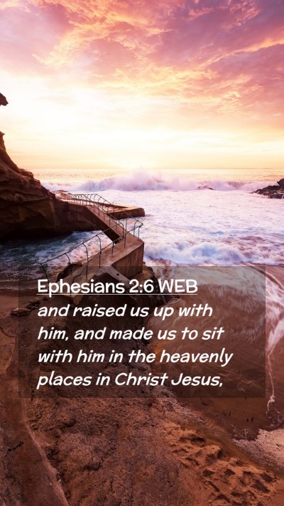 Picture 02 - Ephesians 2:6 WEB Mobile Phone Wallpaper - and raised us up with him, and made us to sit - Mobile Bible Verse Wallpaper