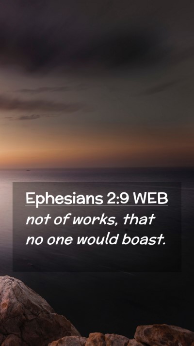 Picture 02 - Ephesians 2:9 WEB Mobile Phone Wallpaper - not of works, that no one would - Mobile Bible Verse Wallpaper