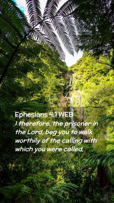 Picture 02 - Ephesians 4:1 WEB Mobile Phone Wallpaper - I therefore, the prisoner in the Lord, beg you to - Mobile Bible Verse Wallpaper
