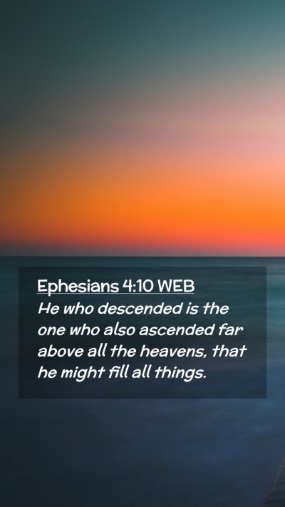 Picture 02 - Ephesians 4:10 WEB Mobile Phone Wallpaper - He who descended is the one who also ascended far - Mobile Bible Verse Wallpaper