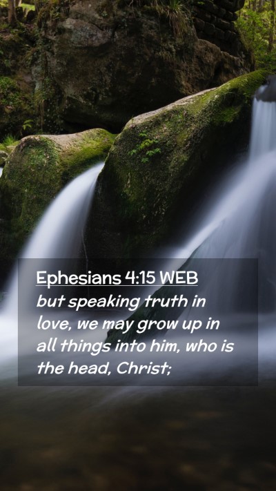 Picture 02 - Ephesians 4:15 WEB Mobile Phone Wallpaper - but speaking truth in love, we may grow up in all - Mobile Bible Verse Wallpaper