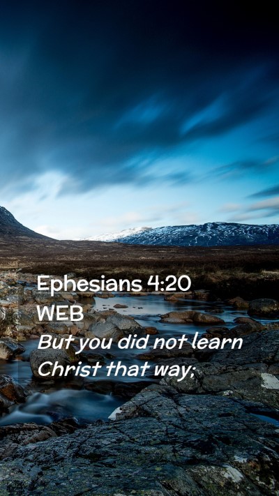 Picture 02 - Ephesians 4:20 WEB Mobile Phone Wallpaper - But you did not learn Christ that - Mobile Bible Verse Wallpaper