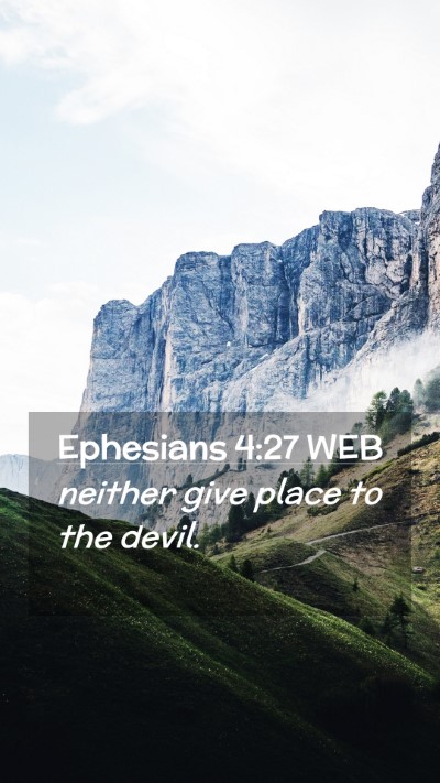 Picture 02 - Ephesians 4:27 WEB Mobile Phone Wallpaper - neither give place to the - Mobile Bible Verse Wallpaper