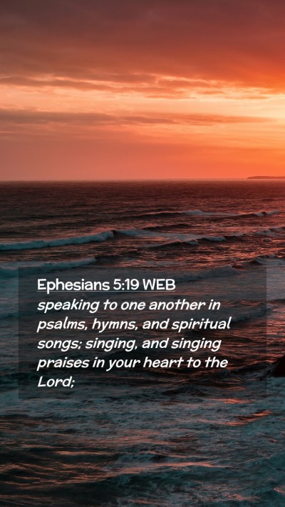 Picture 02 - Ephesians 5:19 WEB Mobile Phone Wallpaper - speaking to one another in psalms, hymns, and - Mobile Bible Verse Wallpaper