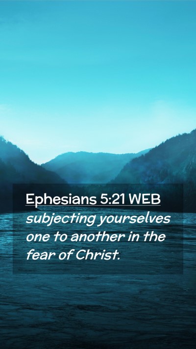 Picture 02 - Ephesians 5:21 WEB Mobile Phone Wallpaper - subjecting yourselves one to another in the fear - Mobile Bible Verse Wallpaper