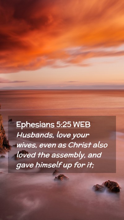 Picture 02 - Ephesians 5:25 WEB Mobile Phone Wallpaper - Husbands, love your wives, even as Christ also - Mobile Bible Verse Wallpaper