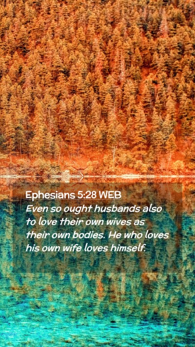 Picture 02 - Ephesians 5:28 WEB Mobile Phone Wallpaper - Even so ought husbands also to love their own - Mobile Bible Verse Wallpaper