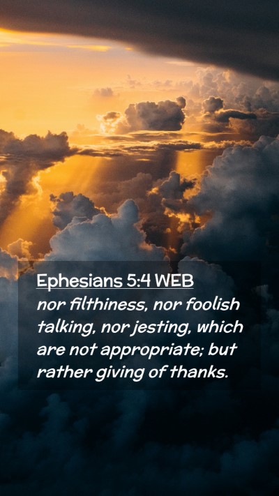 Picture 02 - Ephesians 5:4 WEB Mobile Phone Wallpaper - nor filthiness, nor foolish talking, nor jesting, - Mobile Bible Verse Wallpaper