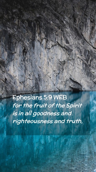 Picture 02 - Ephesians 5:9 WEB Mobile Phone Wallpaper - for the fruit of the Spirit is in all goodness - Mobile Bible Verse Wallpaper