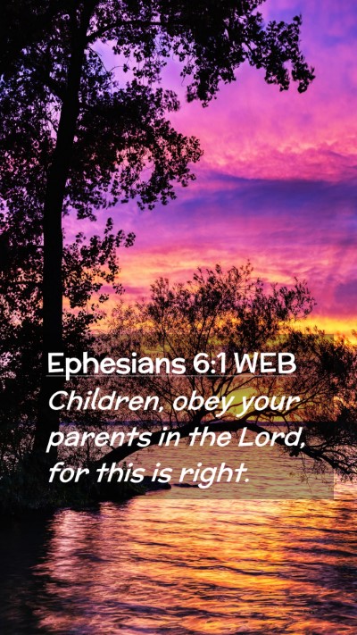 Picture 02 - Ephesians 6:1 WEB Mobile Phone Wallpaper - Children, obey your parents in the Lord, for this - Mobile Bible Verse Wallpaper