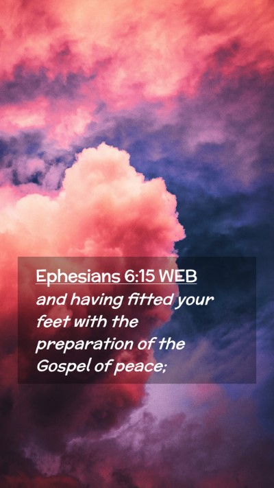 Picture 02 - Ephesians 6:15 WEB Mobile Phone Wallpaper - and having fitted your feet with the preparation - Mobile Bible Verse Wallpaper