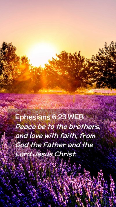 Picture 02 - Ephesians 6:23 WEB Mobile Phone Wallpaper - Peace be to the brothers, and love with faith, - Mobile Bible Verse Wallpaper