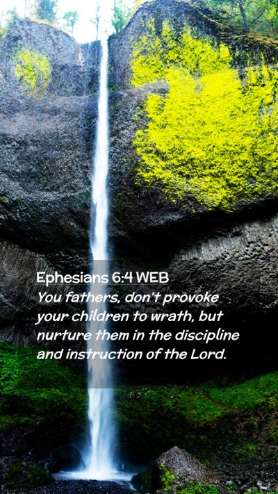 Picture 02 - Ephesians 6:4 WEB Mobile Phone Wallpaper - You fathers, don't provoke your children to - Mobile Bible Verse Wallpaper