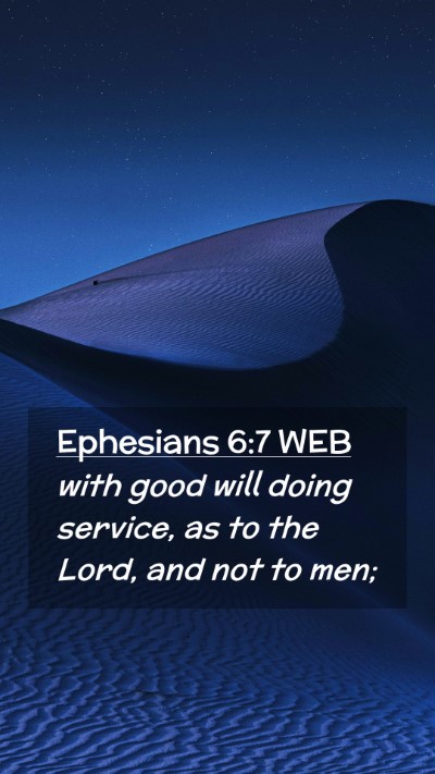 Picture 02 - Ephesians 6:7 WEB Mobile Phone Wallpaper - with good will doing service, as to the Lord, and - Mobile Bible Verse Wallpaper