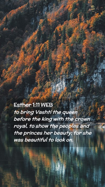Picture 02 - Esther 1:11 WEB Mobile Phone Wallpaper - to bring Vashti the queen before the king with - Mobile Bible Verse Wallpaper