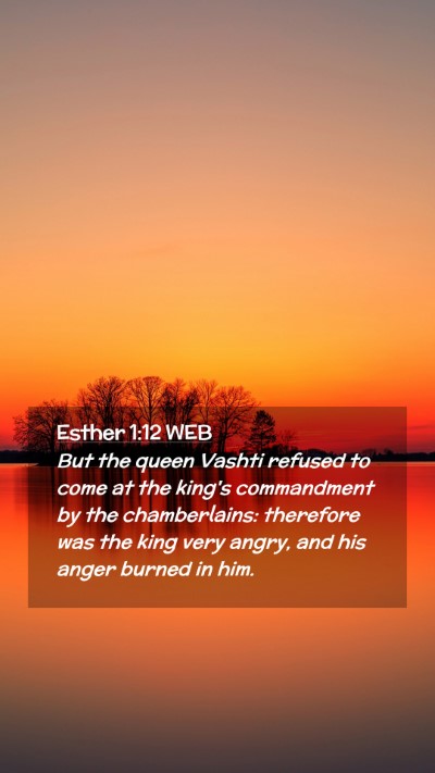 Picture 02 - Esther 1:12 WEB Mobile Phone Wallpaper - But the queen Vashti refused to come at the - Mobile Bible Verse Wallpaper