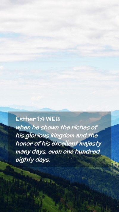 Picture 02 - Esther 1:4 WEB Mobile Phone Wallpaper - when he shown the riches of his glorious kingdom - Mobile Bible Verse Wallpaper