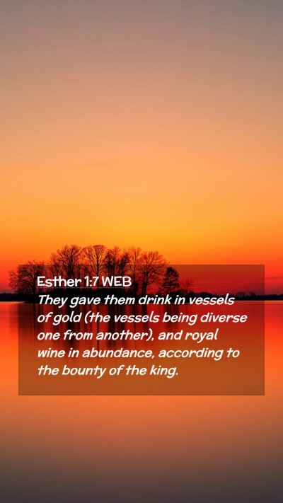 Picture 02 - Esther 1:7 WEB Mobile Phone Wallpaper - They gave them drink in vessels of gold (the - Mobile Bible Verse Wallpaper