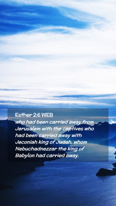 Picture 02 - Esther 2:6 WEB Mobile Phone Wallpaper - who had been carried away from Jerusalem with the - Mobile Bible Verse Wallpaper