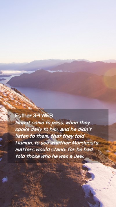 Picture 02 - Esther 3:4 WEB Mobile Phone Wallpaper - Now it came to pass, when they spoke daily to - Mobile Bible Verse Wallpaper