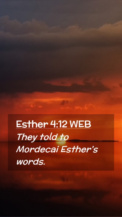 Picture 02 - Esther 4:12 WEB Mobile Phone Wallpaper - They told to Mordecai Esther's - Mobile Bible Verse Wallpaper