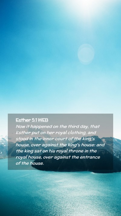 Picture 02 - Esther 5:1 WEB Mobile Phone Wallpaper - Now it happened on the third day, that Esther put - Mobile Bible Verse Wallpaper