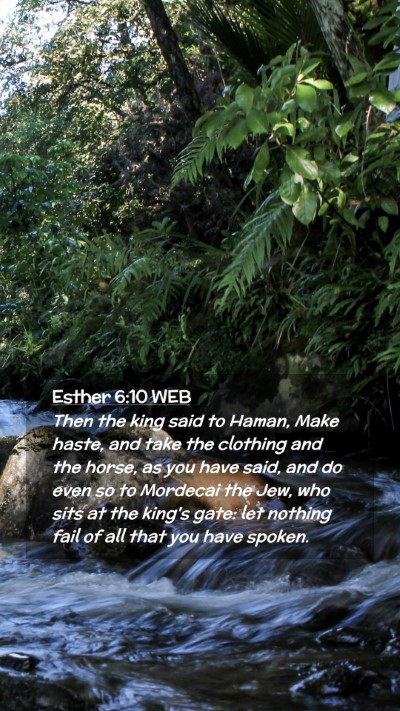 Picture 02 - Esther 6:10 WEB Mobile Phone Wallpaper - Then the king said to Haman, Make haste, and take - Mobile Bible Verse Wallpaper