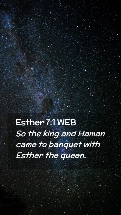 Picture 02 - Esther 7:1 WEB Mobile Phone Wallpaper - So the king and Haman came to banquet with Esther - Mobile Bible Verse Wallpaper