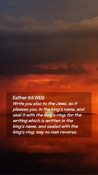 Picture 02 - Esther 8:8 WEB Mobile Phone Wallpaper - Write you also to the Jews, as it pleases you, in - Mobile Bible Verse Wallpaper