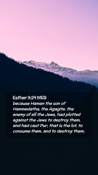 Picture 02 - Esther 9:24 WEB Mobile Phone Wallpaper - because Haman the son of Hammedatha, the Agagite, - Mobile Bible Verse Wallpaper