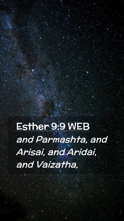Picture 02 - Esther 9:9 WEB Mobile Phone Wallpaper - and Parmashta, and Arisai, and Aridai, and - Mobile Bible Verse Wallpaper