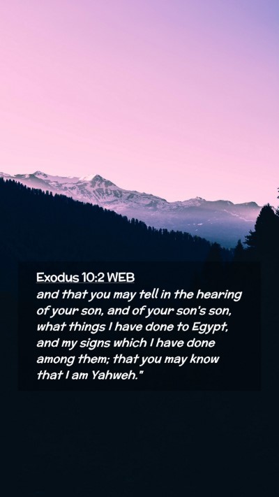 Picture 02 - Exodus 10:2 WEB Mobile Phone Wallpaper - and that you may tell in the hearing of your son, - Mobile Bible Verse Wallpaper