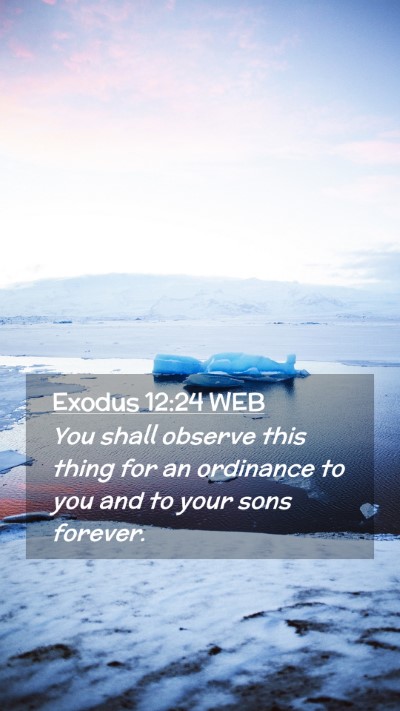 Picture 02 - Exodus 12:24 WEB Mobile Phone Wallpaper - You shall observe this thing for an ordinance to - Mobile Bible Verse Wallpaper