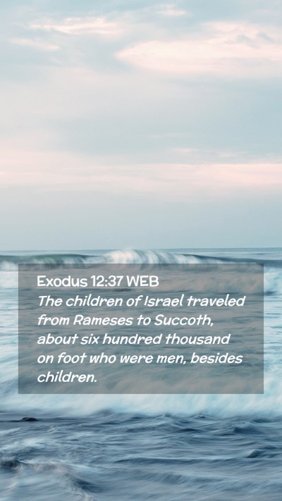 Picture 02 - Exodus 12:37 WEB Mobile Phone Wallpaper - The children of Israel traveled from Rameses to - Mobile Bible Verse Wallpaper