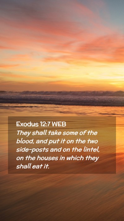 Picture 02 - Exodus 12:7 WEB Mobile Phone Wallpaper - They shall take some of the blood, and put it on - Mobile Bible Verse Wallpaper