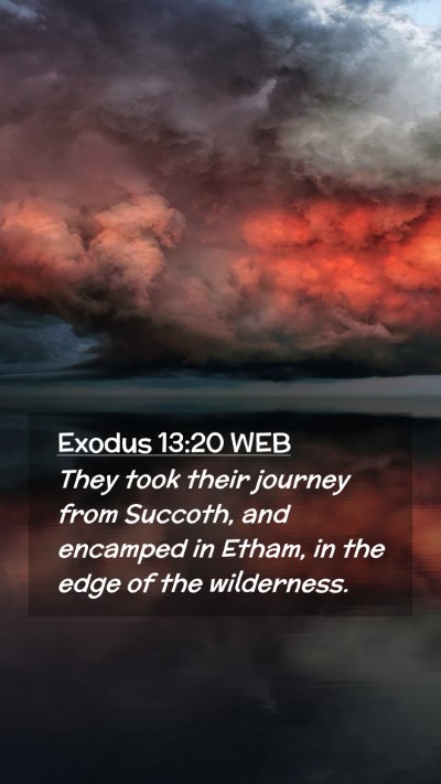Picture 02 - Exodus 13:20 WEB Mobile Phone Wallpaper - They took their journey from Succoth, and - Mobile Bible Verse Wallpaper