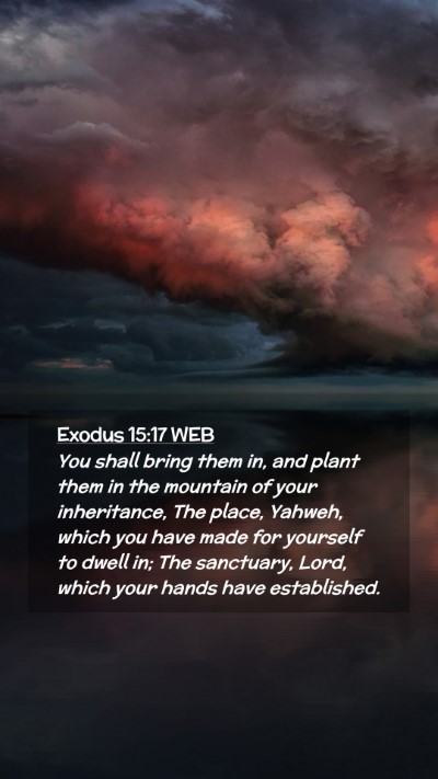 Picture 02 - Exodus 15:17 WEB Mobile Phone Wallpaper - You shall bring them in, and plant them in the - Mobile Bible Verse Wallpaper