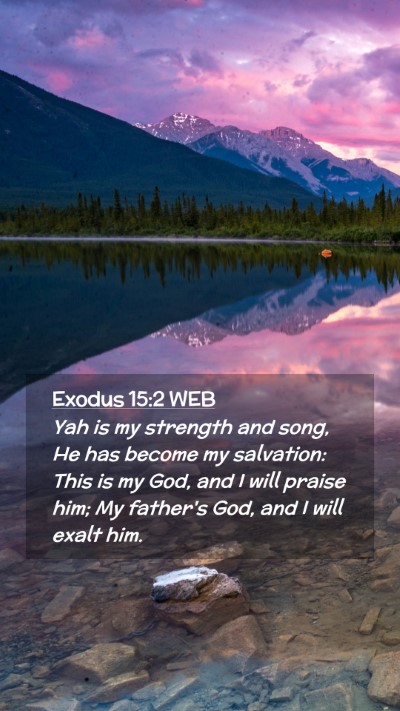 Picture 02 - Exodus 15:2 WEB Mobile Phone Wallpaper - Yah is my strength and song, He has become my - Mobile Bible Verse Wallpaper