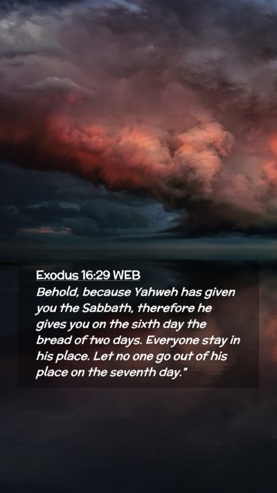 Picture 02 - Exodus 16:29 WEB Mobile Phone Wallpaper - Behold, because Yahweh has given you the Sabbath, - Mobile Bible Verse Wallpaper