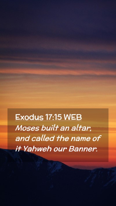 Picture 02 - Exodus 17:15 WEB Mobile Phone Wallpaper - Moses built an altar, and called the name of it - Mobile Bible Verse Wallpaper