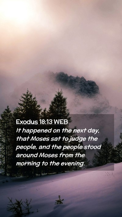Picture 02 - Exodus 18:13 WEB Mobile Phone Wallpaper - It happened on the next day, that Moses sat to - Mobile Bible Verse Wallpaper