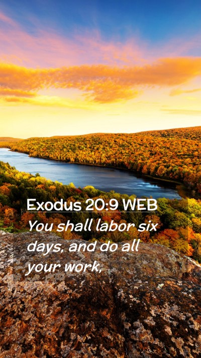 Picture 02 - Exodus 20:9 WEB Mobile Phone Wallpaper - You shall labor six days, and do all your - Mobile Bible Verse Wallpaper