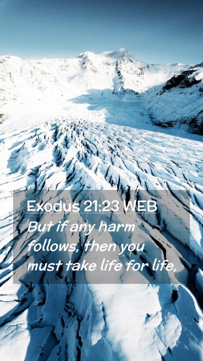 Picture 02 - Exodus 21:23 WEB Mobile Phone Wallpaper - But if any harm follows, then you must take life - Mobile Bible Verse Wallpaper