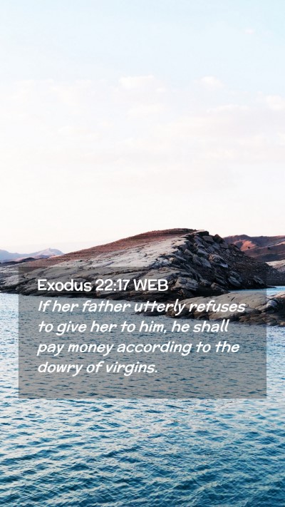 Picture 02 - Exodus 22:17 WEB Mobile Phone Wallpaper - If her father utterly refuses to give her to him, - Mobile Bible Verse Wallpaper