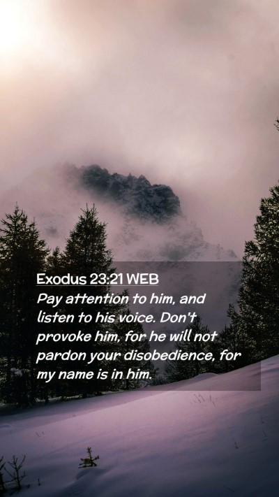 Picture 02 - Exodus 23:21 WEB Mobile Phone Wallpaper - Pay attention to him, and listen to his voice. - Mobile Bible Verse Wallpaper