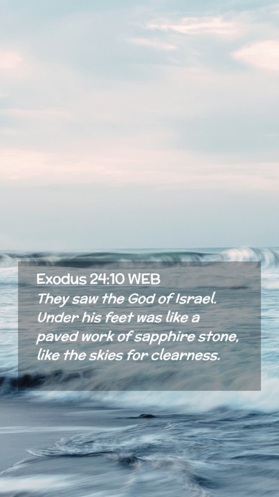 Picture 02 - Exodus 24:10 WEB Mobile Phone Wallpaper - They saw the God of Israel. Under his feet was - Mobile Bible Verse Wallpaper