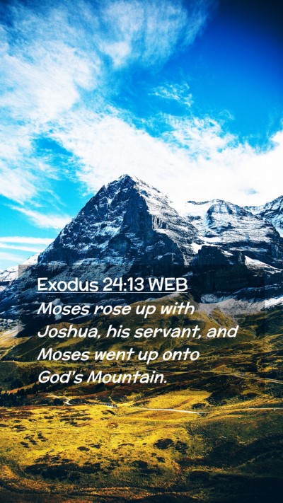 Picture 02 - Exodus 24:13 WEB Mobile Phone Wallpaper - Moses rose up with Joshua, his servant, and Moses - Mobile Bible Verse Wallpaper