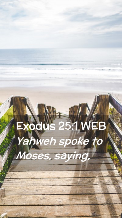 Picture 02 - Exodus 25:1 WEB Mobile Phone Wallpaper - Yahweh spoke to Moses, - Mobile Bible Verse Wallpaper