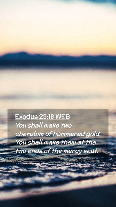 Picture 02 - Exodus 25:18 WEB Mobile Phone Wallpaper - You shall make two cherubim of hammered gold. You - Mobile Bible Verse Wallpaper